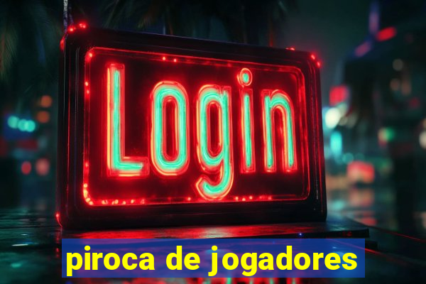 piroca de jogadores